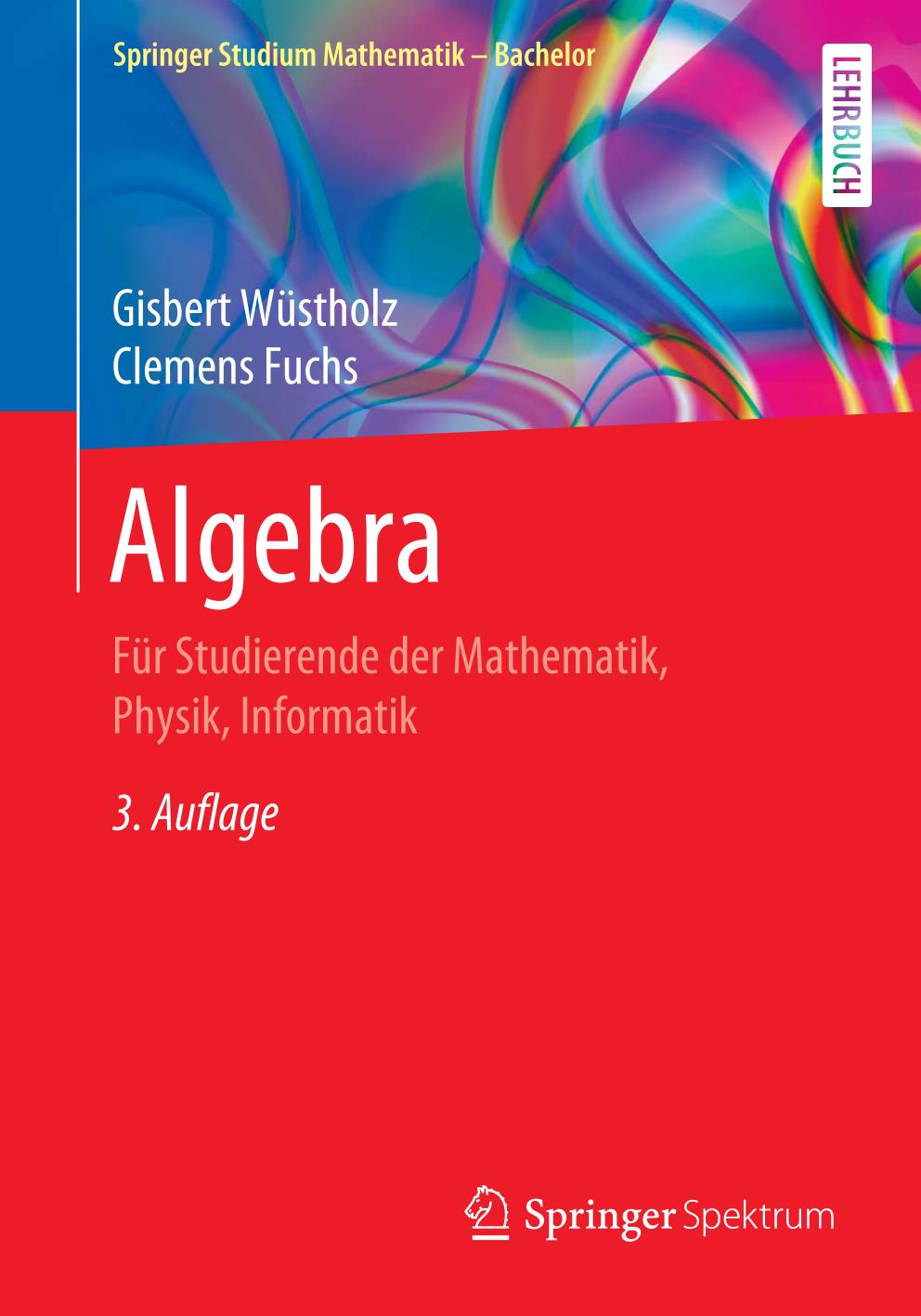 Algebra : Für Studierende der Mathematik, Physik, Informatik