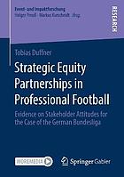 Strategic equity partnerships in professional football : evidence on stakeholder attitudes for the case of the German Bundesliga