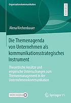 Die Themenagenda von Unternehmen als kommunikationsstrategisches Instrument theoretische Ansätze und empirische Untersuchungen zum Themenmanagement in der Unternehmenskommunikation