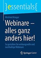 Webinare - alles ganz anders hier! : So gestalten Sie wirkungsvolle und nachhaltige Webinare