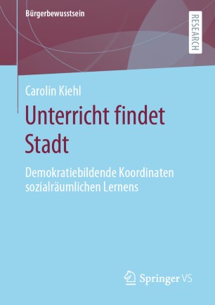 Unterricht findet Stadt : demokratiebildende Koordinaten sozialräumlichen Lernens