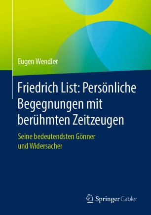 Friedrich List : Seine Bedeutendsten Gönner und Widersacher.