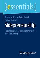 Sidepreneurship : Nebenberufliches Unternehmertum - eine Einführung