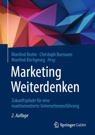 Marketing Weiterdenken : Zukunftspfade für eine marktorientierte Unternehmensführung