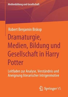 Dramaturgie, Medien, Bildung Und Gesellschaft in Harry Potter