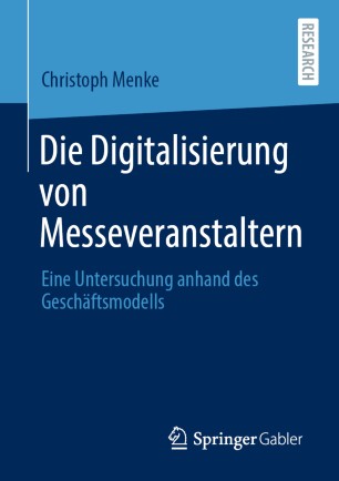 Die Digitalisierung Von Messeveranstaltern : Eine Untersuchung Anhand des Geschäftsmodells.