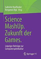 SCIENCE MASHUP. ZUKUNFT DER GAMES : leipziger beitrge zur.