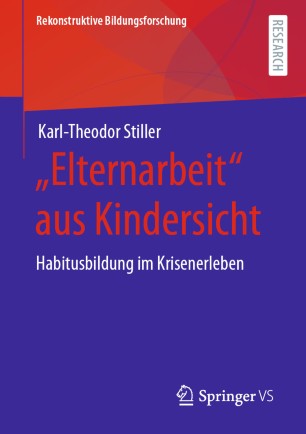 ,,Elternarbeit Aus Kindersicht : Habitusbildung Im Krisenerleben.