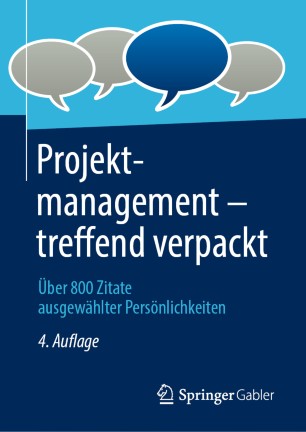 Projektmanagement - treffend verpackt Über 800 Zitate ausgewählter Persönlichkeiten.