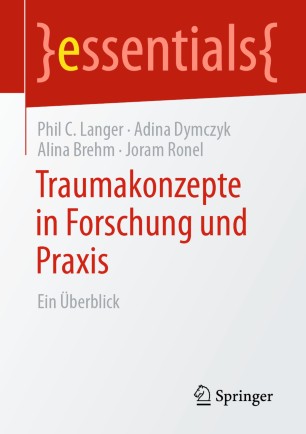 Traumakonzepte in Forschung und Praxis Ein Überblick