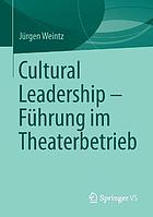 CULTURAL LEADERSHIP - FHRUNG IM THEATERBETRIEB.