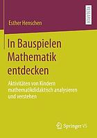 In Bauspielen Mathematik entdecken Aktivitäten von Kindern mathematikdidaktisch analysieren und verstehen