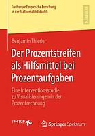 Der Prozentstreifen als Hilfsmittel bei Prozentaufgaben Eine Interventionsstudie zu Visualisierungen in der Prozentrechnung