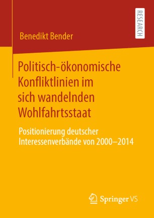 Politisch-ökonomische Konfliktlinien im sich wandelnden Wohlfahrtsstaat : Positionierung deutscher Interessenverbände von 2000 bis 2014