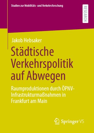 Städtische Verkehrspolitik auf Abwegen : Raumproduktionen durch ÖPNV-Infrastrukturmaßnahmen in Frankfurt am Main