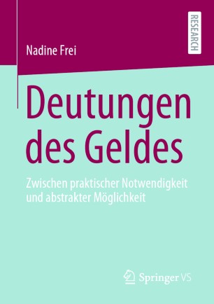 Deutungen des Geldes : Zwischen praktischer Notwendigkeit und abstrakter Möglichkeit