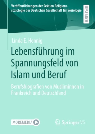 Lebensführung im Spannungsfeld von Islam und Beruf : Berufsbiografien von Musliminnen in Frankreich und Deutschland