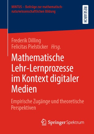 Mathematische Lehr-Lernprozesse im Kontext digitaler Medien : Empirische Zugänge und theoretische Perspektiven