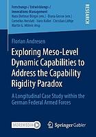 Exploring Meso-Level Dynamic Capabilities to Address the Capability Rigidity Paradox A Longitudinal Case Study within the German Federal Armed Forces