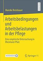 Arbeitsbedingungen Und Arbeitsbelastungen in Der Pflege