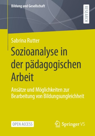 Sozioanalyse in der pädagogischen Arbeit : Ansätze und Möglichkeiten zur Bearbeitung von Bildungsungleichheit