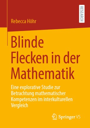 BLINDE FLECKEN IN DER MATHEMATIK : eine explorative studie zur betrachtung mathematischer... kompetenzen im interkulturellen vergleich.