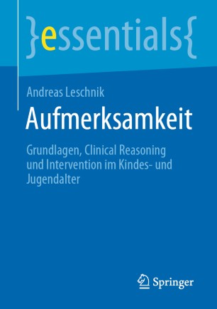 Aufmerksamkeit Grundlagen, Clinical Reasoning und Intervention im Kindes- und Jugendalter