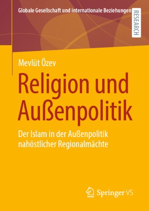 Religion und Außenpolitik : Der Islam in der Außenpolitik nahöstlicher Regionalmächte