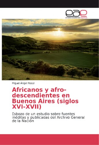 Africanos y afro-descendientes en Buenos Aires (siglos XVI-XVII) Esbozo de un estudio sobre fuentes inéditas y publicadas del Archivo General de la Nación