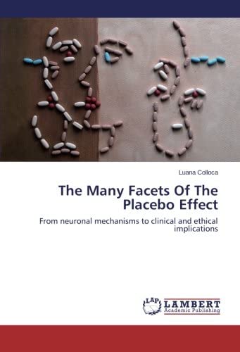 The Many Facets Of The Placebo Effect: From neuronal mechanisms to clinical and ethical implications