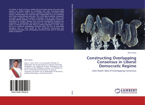 Constructing Overlapping Consensus in Liberal Democratic Regime John Rawls' Idea of Overlapping Consensus