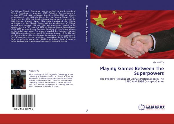 Playing games between the superpowers : the People's Republic of China's participation in the 1980 and 1984 Olympic Games