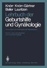 Lehrbuch der Geburtschilfe und Gynäkologie : Physiologie und Pathologie der Reproduktion