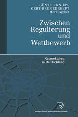 Zwischen Regulierung und Wettbewerb : Netzsektoren in Deutschland.