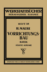 Der Vorrichtungsbau : Zweiter Teil Typische Einzelvorrichtungen und Bearbeitungsbeispiele mit Reihen planmäßig konstruierter Vorrichtungen