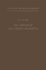 Die Struktur des Freien Moleküls : Allgemeine Physikalische Methoden zur Bestimmung der Struktur von Molekülen und ihre Wichtigsten Ergebnisse