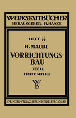 Der Vorrichtungsbau : Erster Teil Einteilung, Einzelheiten und konstruktive Grundsätze