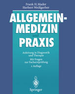 Allgemeinmedizin und Praxis : Anleitung in Diagnostik und Therapie Mit Fragen zur Facharztprüfung