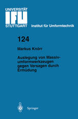 Auslegung von Massivumformwerkzeugen gegen Versagen durch Ermüdung