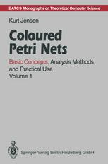 Coloured Petri Nets : Basic Concepts, Analysis Methods and Practical Use Volume 1