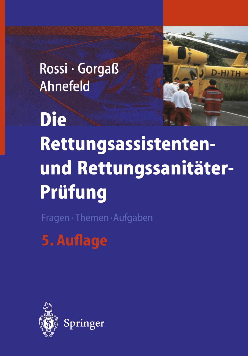 Die Rettungsassistenten- und Rettungssanitäter-Prüfung : Fragen - Themen - Aufgaben