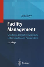 Facility Management Grundlagen, Computerunterstützung, Einführungsstrategie, Praxisbeispiele