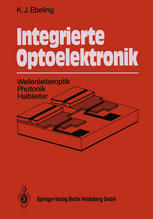 Integrierte Optoelektronik : Wellenleiteroptik Photonik Halbleiter