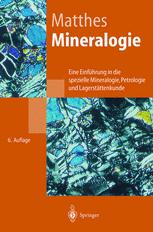 Mineralogie Eine Einführung in die spezielle Mineralogie, Petrologie und Lagerstättenkunde