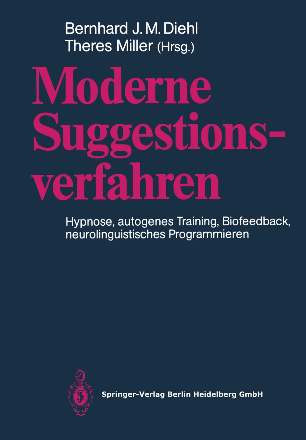 Moderne Suggestionsverfahren Hypnose · Autogenes Training · Biofeedback Neurolinguistisches Programmieren