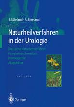 Naturheilverfahren in der Urologie : Klassische Naturheilverfahren — Komplementärmedizin — Homöopathie — Akupunktur