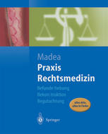 Praxis Rechtsmedizin : Befunderhebung, Rekonstruktion, Begutachtung