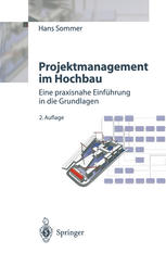 Projektmanagement im Hochbau Eine praxisnahe Einführung in die Grundlagen