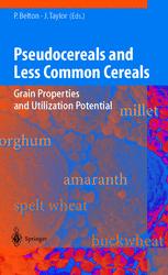 Pseudocereals and Less Common Cereals : Grain Properties and Utilization Potential