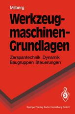 Werkzeugmaschinen - Grundlagen : Zerspantechnik, Dynamik, Baugruppen und Steuerungen